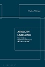 Cover: Atrocity Labelling - Bloomsbury Publishing PLC