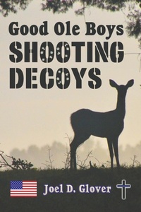 Abbildung von: Good Ole Boys Shooting Decoys - Joel D Glover