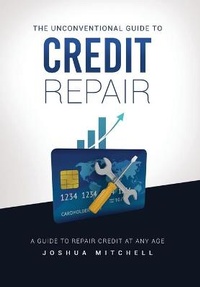 Enlarge image Cover: The Unconventional Guide To Credit Repair - IngramSpark