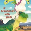 Cover: If Dinosaurs Had Hair - Roaring Brook Press