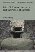 Cover: Irish Children's Literature and the Poetics of Memory - Bloomsbury Academic