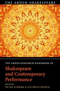 Enlarge image Cover: The Arden Research Handbook of Shakespeare and Contemporary Performance - The Arden Shakespeare
