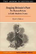 Cover: Staging Britain's Past - The Arden Shakespeare