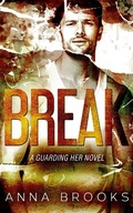 Cover: Break (Guarding Her, #8) - Anna Brooks