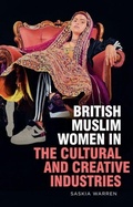 Cover: British Muslim Women in the Cultural and Creative Industries - Edinburgh University Press
