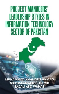 Enlarge image Cover: Project Managers' Leadership Styles in Information Technology Sector of Pakistan - Partridge Publishing Singapore