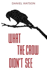 Enlarge image Cover: What the Crow Didn't See - Covenant Books