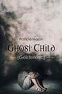 Cover: Ghost Child - Newman Springs Publishing, Inc.