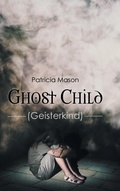 Cover: Ghost Child - Newman Springs Publishing, Inc.
