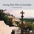 Cover: Seeing Him Who Is Invisible - Learn25