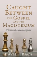 Cover: Caught Between the Gospel and the Magisterium - Xulon Press