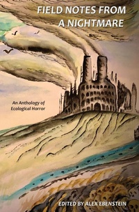 Enlarge image Cover: Field Notes from a Nightmare - Alexander Ebenstein