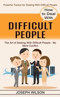 Abbildung von: How to Deal With Difficult People - Jason Thawne