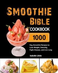 Abbildung von: Smoothie Bible Cookbook - Alicia Berry