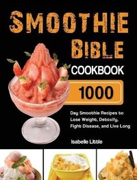 Abbildung von: Smoothie Bible Cookbook - Alicia Berry