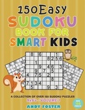 Cover: 150 Easy Sudoku Book for Smart Kids - Volume 1 - Andy Foster
