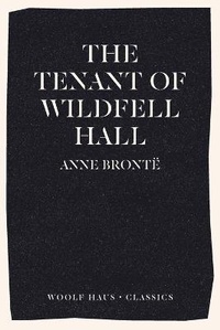 Enlarge image Cover: The Tenant of Wildfell Hall - Woolf Haus Publishing