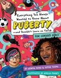 Cover: Everything You Always Wanted to Know About Puberty - and Shouldn't Learn on TikTok - Downtown Bookworks