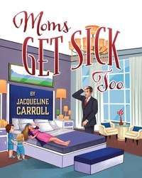 Enlarge image Cover: Moms Get Sick Too - Outskirts Press