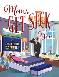 Enlarge image Cover: Moms Get Sick Too - Outskirts Press