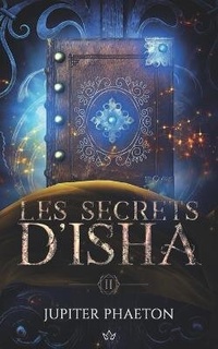 Enlarge image Cover: Les Secrets d'Isha - Jupiter Phaeton Editions