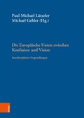 Cover: Die Europ&auml;ische Union zwischen Konfusion und Vision - B&ouml;hlau Wien