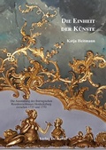 Cover: Die Einheit der K&uuml;nste: Die Ausstattung des th&uuml;ringischen Residenzschlosses Heidecksburg zwischen 1735 und 1770 - Kovac, Dr. Verlag
