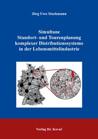 Abbildung von: Simultane Standort- und Tourenplanung komplexer Distributionssysteme in der Lebensmittelindustrie - Kovac, Dr. Verlag