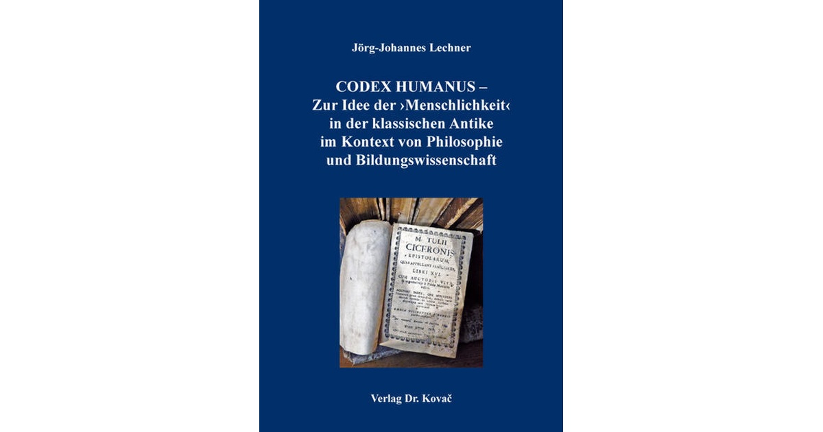 CODEX HUMANUS - Zur Idee der >Menschlic… - Jörg-Johannes Lechner