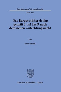 Abbildung von: Das Bargeschäftsprivileg gemäß § 142 InsO nach dem neuen Anfechtungsrecht. - Duncker & Humblot