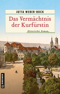 Abbildung von: Das Vermächtnis der Kurfürstin - Gmeiner-Verlag