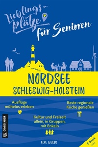 Abbildung von: Lieblingsplätze für Senioren - Nordsee Schleswig-Holstein - Gmeiner-Verlag