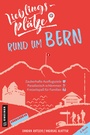 Cover: Lieblingsplätze rund um Bern - Gmeiner-Verlag