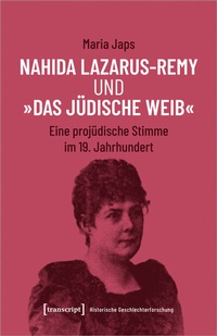 Abbildung von: Nahida Lazarus-Remy und »Das jüdische Weib« - transcript
