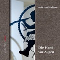 Cover: Wolf von Waldow - Die Hand vor Augen - hyperzine
