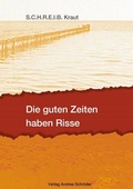 Cover: Die guten Zeiten haben Risse - Verlag Andrea Schr&ouml;der