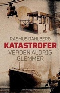 Cover: Katastrofer verden aldrig glemmer - Lindhardt og Ringhof