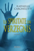 Cover: Le spiritate di Verzegnis - Romanzi Mursia;Mursia