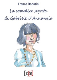 Abbildung von: La complice segreta di Gabriele D'Annunzio - Eee - Edizioni Tripla E