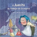 Cover: A Juanita Su Trabajo No Le Asusta - 978-987-1603-56-5