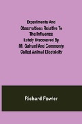 Cover: Experiments and Observations Relative to the Influence Lately Discovered by M. Galvani and Commonly Called Animal Electricity - ALPHA EDITION