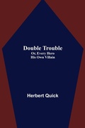 Cover: Double Trouble; Or, Every Hero His Own Villain - ALPHA EDITION