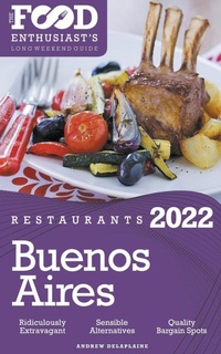 Abbildung von: 2022 Buenos Aires Restaurants - The Food Enthusiast's Long Weekend Guide - Gramercy Park Press