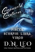 Cover: Crossworld Creatures: Pisces - Scorpio - Libra - Virgo (The Multiverse Collection Complete Series Boxed-sets, #11) - The Multiverse Collection Complete Series Boxed-sets