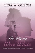 Cover: The Pirate Wore White (The Laced Ladies of Black Point, #1) - The Laced Ladies of Black Point