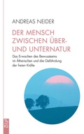 Cover: Der Mensch zwischen &Uuml;ber- und Unternatur - Freies Geistesleben