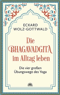 Abbildung von: Die Bhagavadgita im Alltag leben - Via Nova