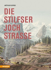 Abbildung von: Die Stilfserjochstraße - Königin der Alpenstraßen - Athesia-Tappeiner Verlag