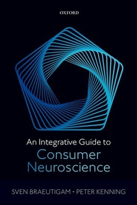 Enlarge image Cover: An Integrative Guide to Consumer Neuroscience - Oxford University Press