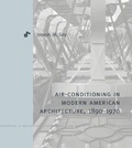 Cover: Air-Conditioning in Modern American Architecture, 1890-1970 - Pennsylvania State University Press